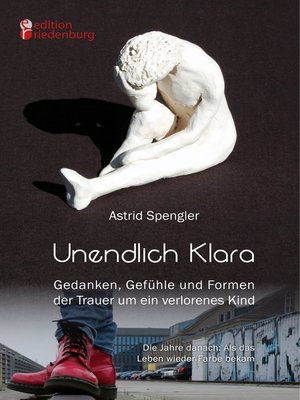 cover image of Unendlich Klara--Gedanken, Gefühle und Formen der Trauer um ein verlorenes Kind